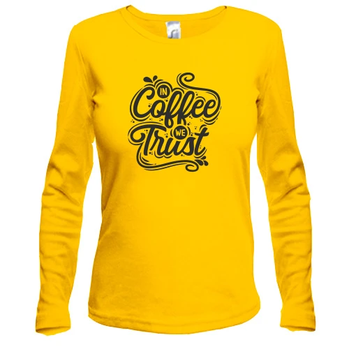 Женский лонгслив "in Coffe we Trust"