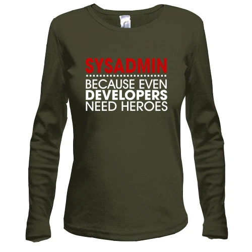 Жіночий лонгслів sysadmin because developers need heroes