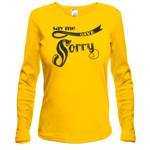 Женский лонгслив say me give sorry