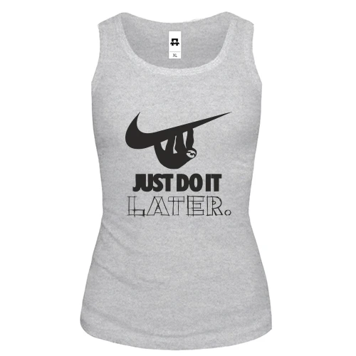 Жіноча майка з написом "Just do it later"