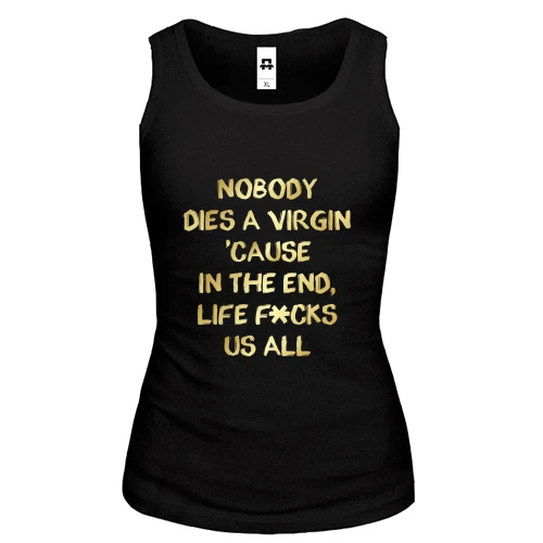 Женская майка Nobody dies a virgin