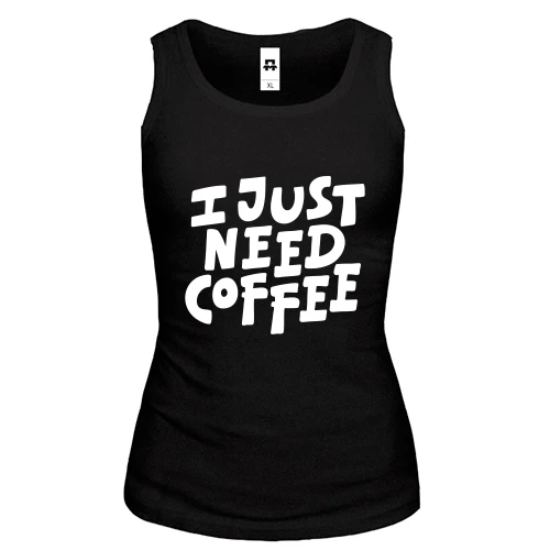 Жіноча майка з написом "I just need coffee"