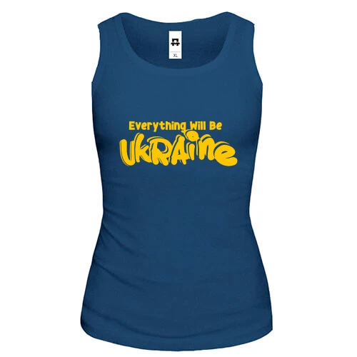 Жіноча майка Eeverything Will Be Ukraine