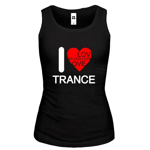 Жіноча майка I Love Trance