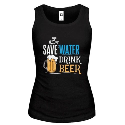 Женская майка Save Water - Drink Beer