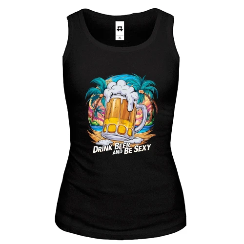 Женская майка Drink Beer and be Sexy