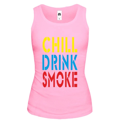 Женская майка Chill, Drink, Smoke