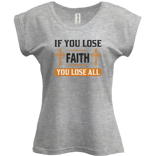 Футболка женская PANI if you lose faith - you lose all