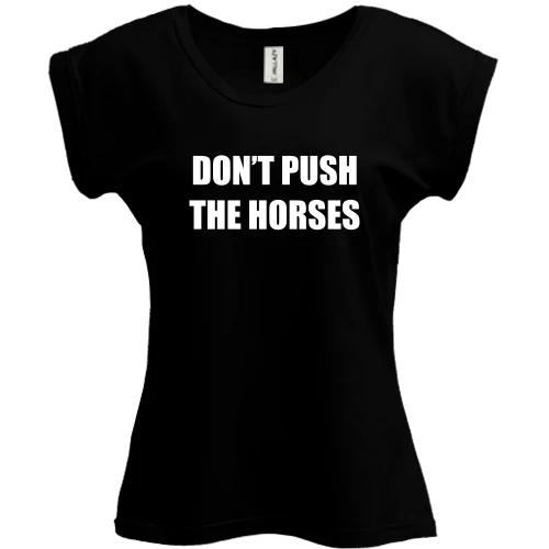 Футболка жіноча PANI Don't push the horses