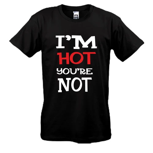 Чоловіча футболка I`m hot you are not