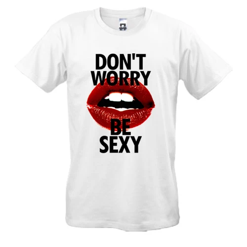 Мужская футболка Dont Worry - Be Sexy