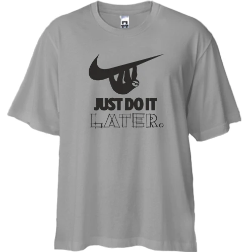 Футболка двунитка Oversize, Серый, с надписью "Just do it later"