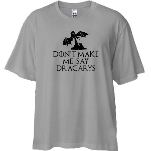 Футболка двунитка Oversize Don't make me say Dracarys