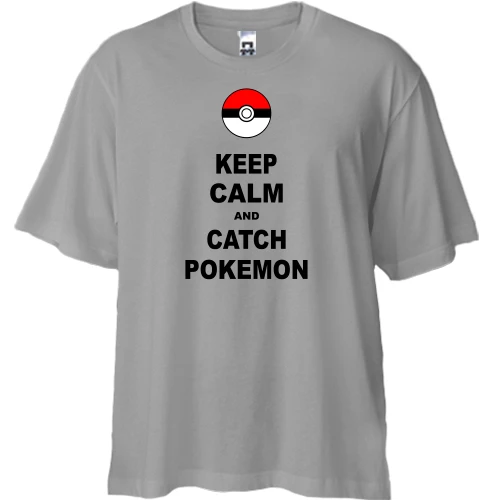 Футболка двунитка Oversize, Серый, Keep calm and catch pokemon