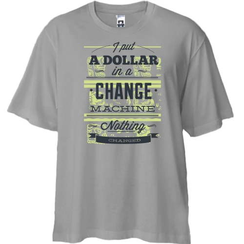 Футболка двонитка Oversize, Сірий, i put a dollar in a change machine nothing changed