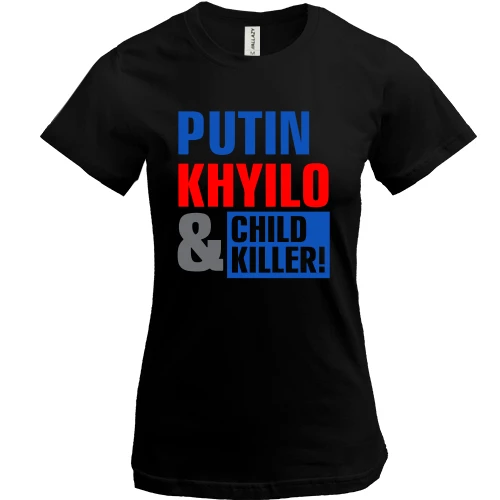 Женская футболка Putin - kh*lo and child killer (2)