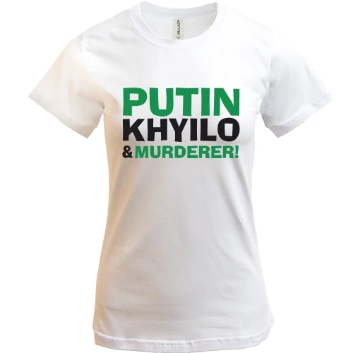 Женская футболка Putin - kh*lo and murderer (2)