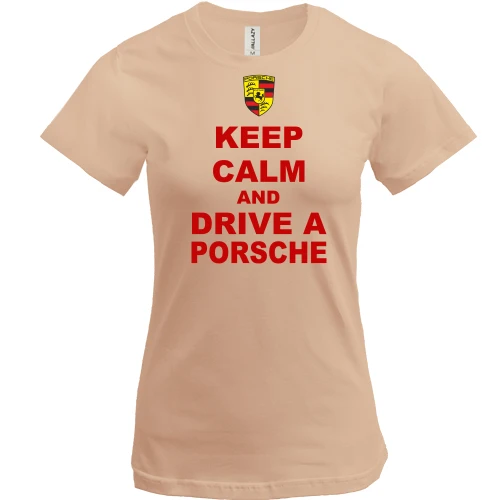 Женская футболка Keep calm and drive a Porsche