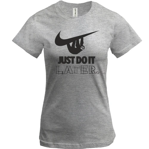 Женская футболка, Серый меланж, с надписью "Just do it later"