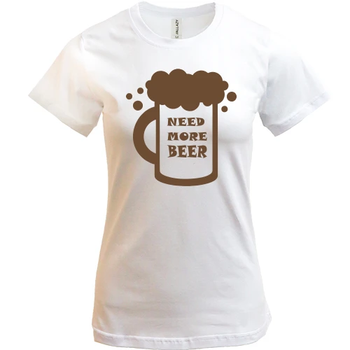 Жіноча футболка, Білий, з написом Need more beer