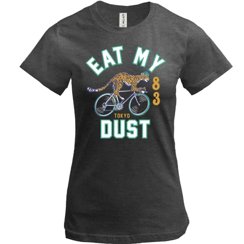 Женская футболка с надписью "Eat my dust"