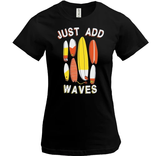 Женская футболка, Черный, Just add waves Серфинг