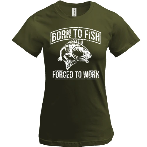 Жіноча футболка Born to Fish Forced to work