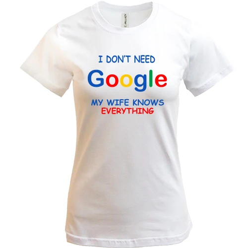 Жіноча футболка I dont need Google