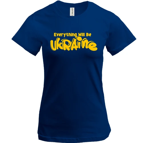 Женская футболка, Синий, Eeverything Will Be Ukraine