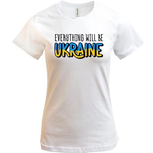 Жіноча футболка, Білий, Everything Will Be Ukraine