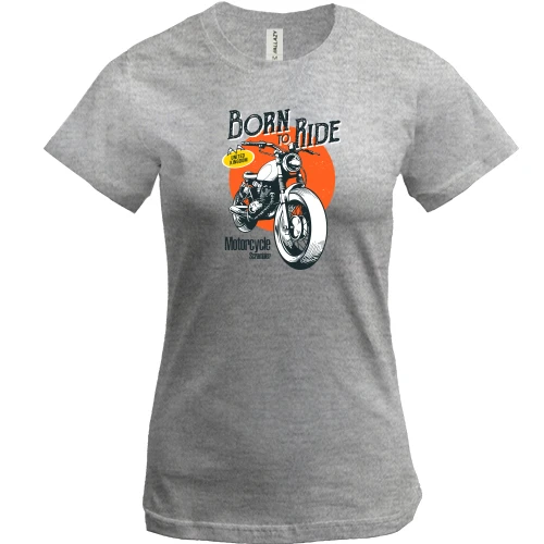 Жіноча футболка, Сірий меланж, з вінтажним мото "Born to Ride"
