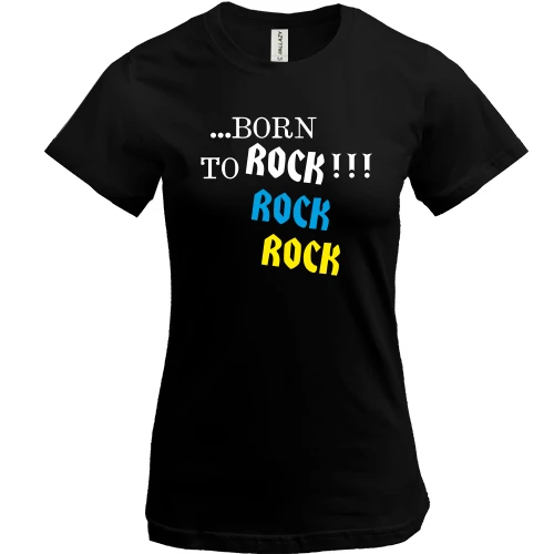 Жіноча футболка ...born to ROCK