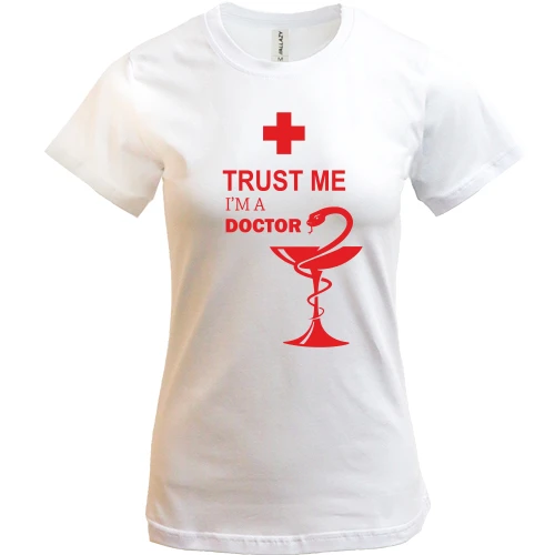 Женская футболка Trust me, i am a doctor