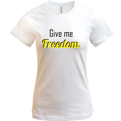 Женская футболка Give me freedom