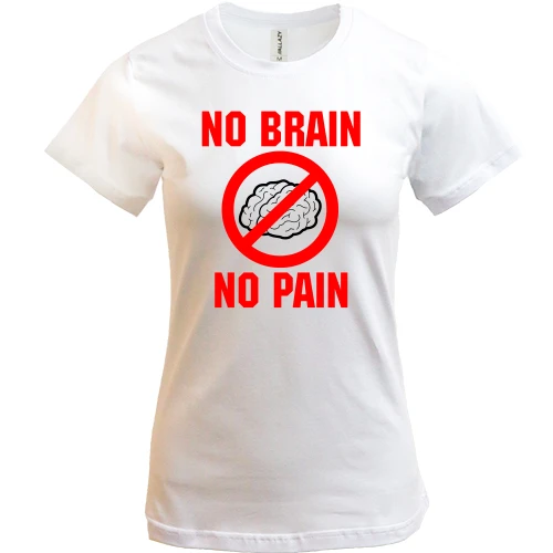 Жіноча футболка, Білий, No brain - no pain