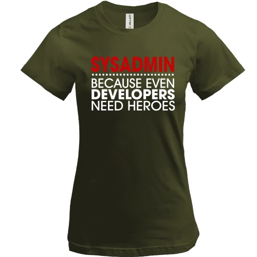 Женская футболка, хаки, sysadmin because developers need heroes