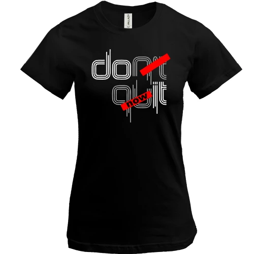 Женская футболка Dont Quit