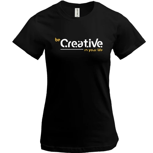 Женская футболка, Черный, Be Creative in your life