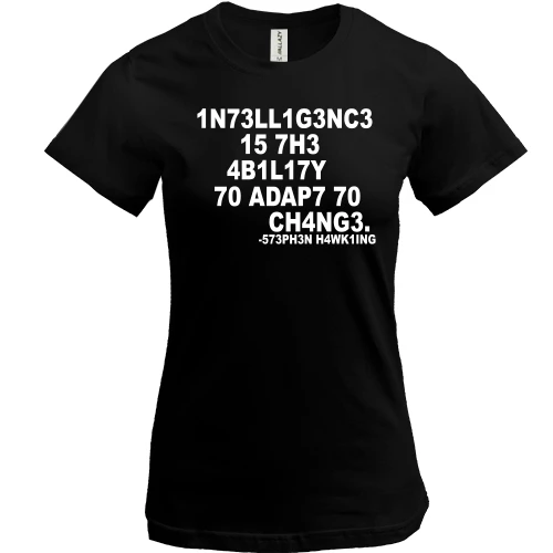 Женская футболка Intelligence is the ability to change