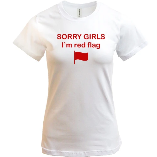 Женская футболка с надписью «SORRY GIRLS I’m red flag»