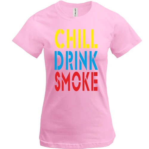 Жіноча футболка, Рожевий, Chill, Drink, Smoke