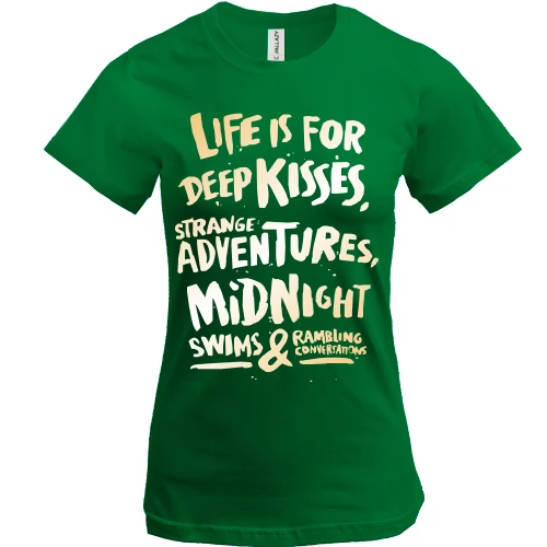 Жіноча футболка Life is for Deep Kisses